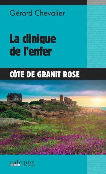 Couverture du livre « La clinique de l'enfer : Côte de granit rose » de Gerard Chevalier aux éditions Palemon