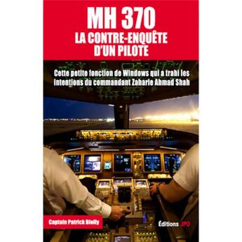 Couverture du livre « MH 370 : la contre-enquête d'un pilote » de Patrick Blelly aux éditions Jpo