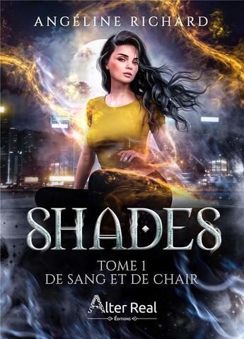 Couverture du livre « Shades Tome 1 : de sang et de chair » de Richard Angeline aux éditions Alter Real