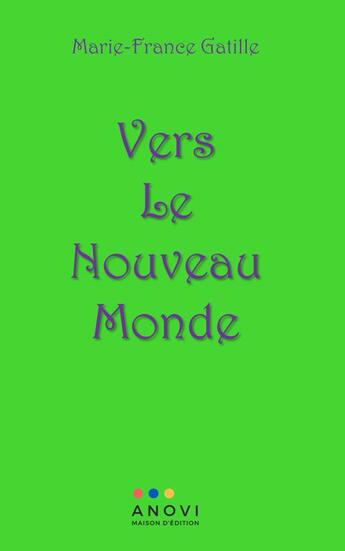 Couverture du livre « Vers le nouveau monde » de Marie-France Gatille aux éditions Anovi