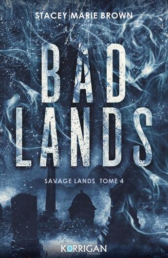 Couverture du livre « Savage Lands Tome 4 : Bad Lands » de Stacey Marie Brown aux éditions Korrigan