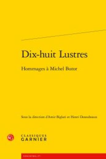 Couverture du livre « Dix-huit lustres ; hommages à Michel Butor » de  aux éditions Classiques Garnier