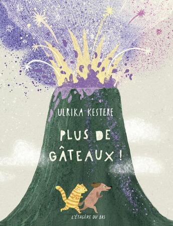 Couverture du livre « Plus de gâteaux ! » de Ulrika Kestere aux éditions L'etagere Du Bas