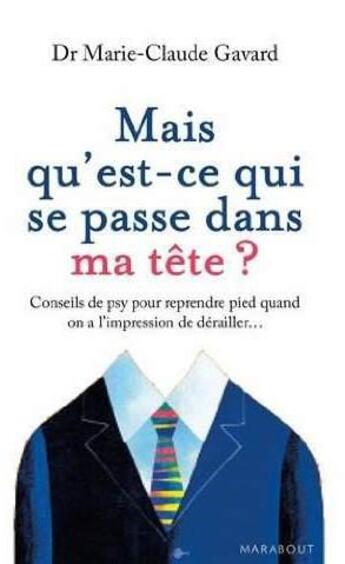 Couverture du livre « Mais qu'est-ce qui se passe dans ma tête ? » de Marie-Claude Gavard aux éditions Marabout