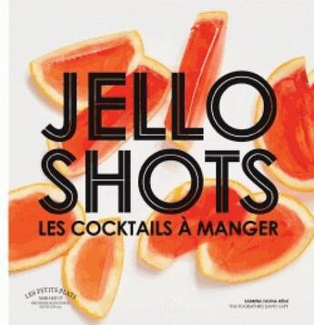 Couverture du livre « Jello shots ; les cocktails à manger » de  aux éditions Marabout