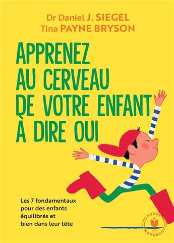 Couverture du livre « Apprenez au cerveau de votre enfant à dire oui ; les 7 fondamentaux pour des enfants équilibrés et bien dans leur tête » de Tina Payne Bryson et Daniel J. Siegel aux éditions Marabout