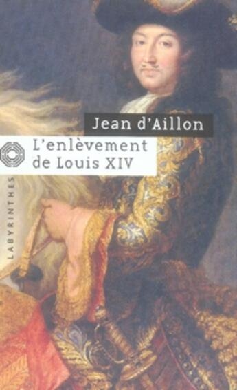 Couverture du livre « Les enquêtes de Louis Fronsac T.11 ; l'enlèvement de louis XIV ; le disparu des chartreux » de Jean D' Aillon aux éditions Editions Du Masque