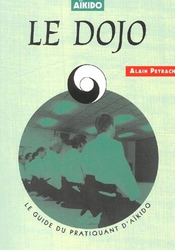 Couverture du livre « Aïkido ; le dojo » de Alain Peyrache aux éditions Chiron