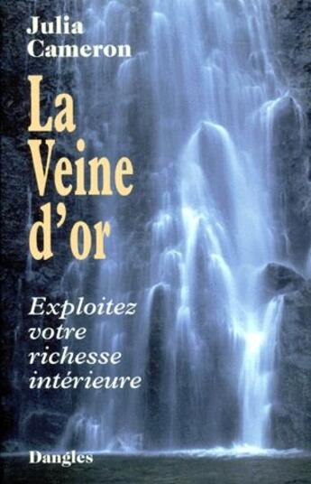 Couverture du livre « Veine d'or - exploitez votre richesse interieure » de Julia Cameron aux éditions Dangles