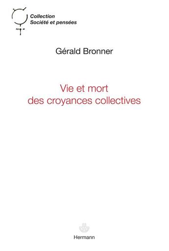 Couverture du livre « Vie et mort des croyances collectives » de Gerald Bronner aux éditions Hermann