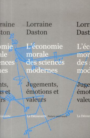 Couverture du livre « L'économie morale des sciences modernes » de Lorraine Daston aux éditions La Decouverte