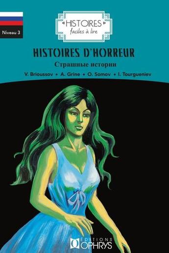 Couverture du livre « Histoires faciles à lire ; histoires d'horreur » de Vladimir Odoievski et Ivan Tourgueniev et Leonid Andreev et Alyona Chumak aux éditions Ophrys