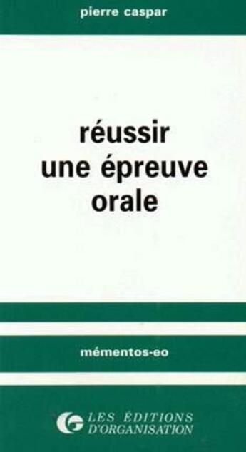 Couverture du livre « Réussir une épreuve orale » de Pierre Hauser aux éditions Organisation