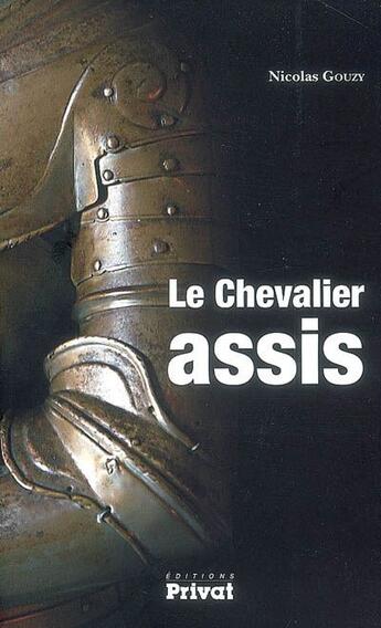 Couverture du livre « Le chevalier assis » de Nicolas Gouzy aux éditions Privat