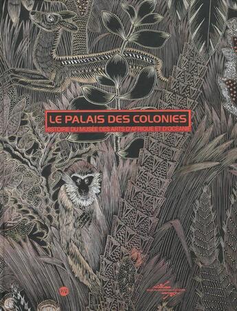 Couverture du livre « Le palais des colonies ; histoire du musee des Arts d'Afrique et d'Océanie » de Germain Viatte aux éditions Reunion Des Musees Nationaux