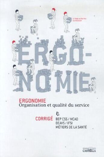 Couverture du livre « Ergonomie ; organisation et qualité du service ; BEP CSS/MCAD/DEAVS/IFSI/métiers de la santé ; corrigé » de Elhaddoui aux éditions Casteilla