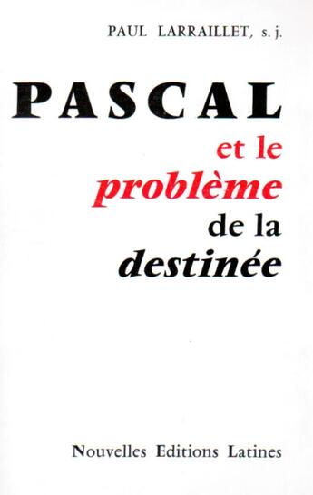 Couverture du livre « Pascal et le problème de la destinée » de Paul Larraillet aux éditions Nel