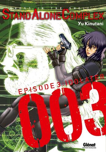 Couverture du livre « Ghost in the shell - stand alone complex Tome 3 : idolater » de Yu Kinutani aux éditions Glenat