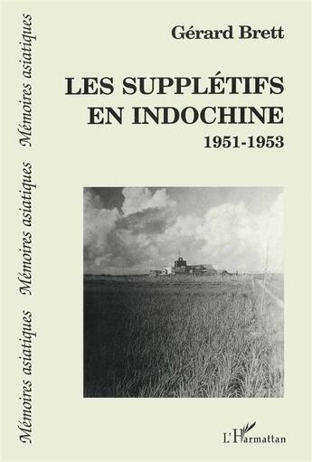 Couverture du livre « Les supplétifs en Indochine 1951-1953 » de Gérard Brett aux éditions L'harmattan