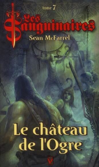 Couverture du livre « Les sanguinaires t.7 ; le château de l'ogre » de Mcfarell-S aux éditions Vauvenargues