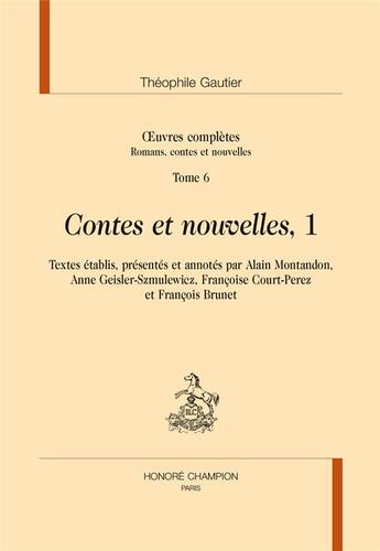 Couverture du livre « Oeuvres complètes ; contes et nouvelles t.1 » de Theophile Gautier aux éditions Honore Champion