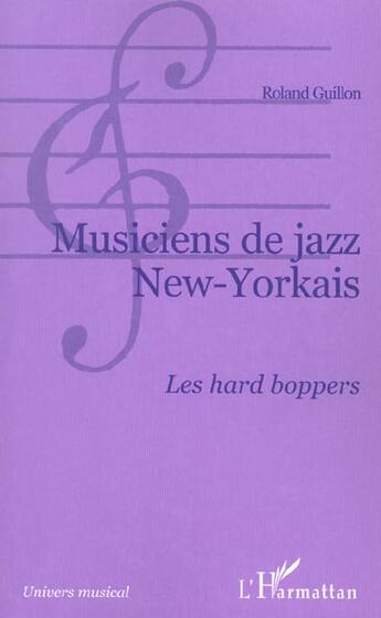 Couverture du livre « Musiciens de jazz new-yorkais - les hard bopper » de Roland Guillon aux éditions L'harmattan