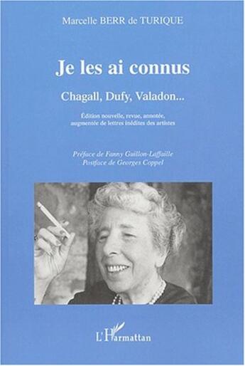 Couverture du livre « Je les ai connus : Chagal, Dufy, Valadon ... - Edition nouvelle, revue, annotée, augmentée des lettres inédites des artistes » de Marcelle Berr De Turique aux éditions L'harmattan