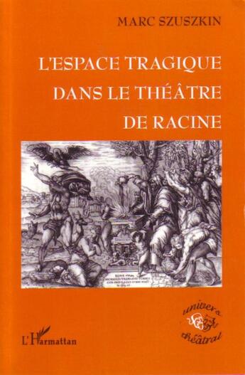 Couverture du livre « L'espace tragique dans le theatre de racine » de Marc Szuszkin aux éditions L'harmattan