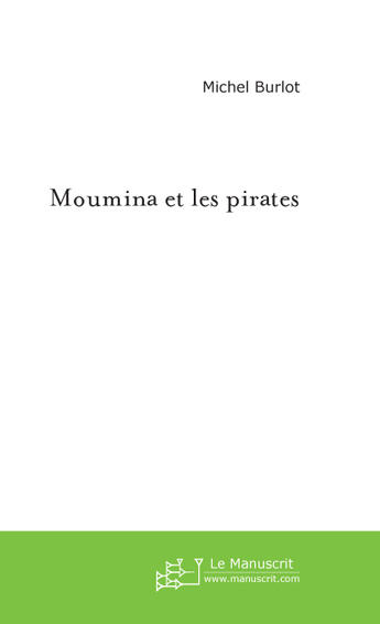 Couverture du livre « Moumina et les pirates » de Michel Burlot aux éditions Le Manuscrit