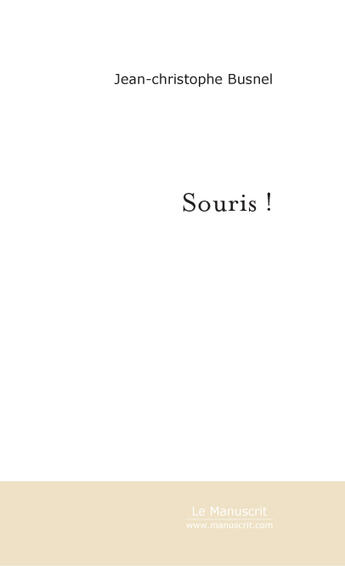 Couverture du livre « Souris! » de Busnel J-C. aux éditions Le Manuscrit