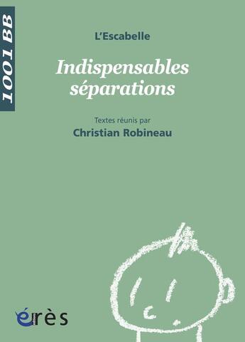 Couverture du livre « Indispensables séparations » de L'Escabelle aux éditions Eres