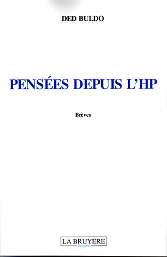 Couverture du livre « Pensées depuis l'HP » de Ded Buldo aux éditions La Bruyere