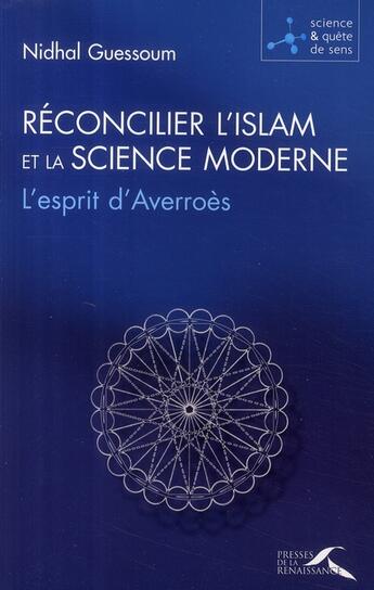 Couverture du livre « Reconcilier l'islam et la science moderne » de Nidhal Guessoum aux éditions Presses De La Renaissance