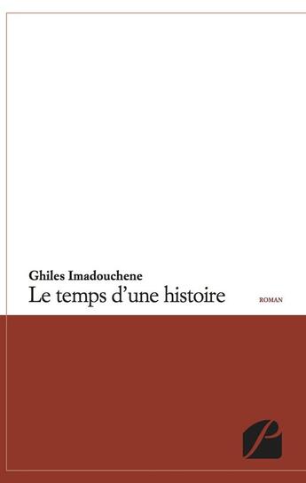 Couverture du livre « Le temps d'une histoire » de Ghiles Imadouchene aux éditions Editions Du Panthéon