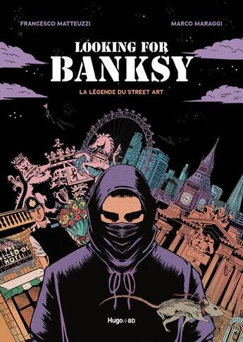 Couverture du livre « Looking for banksy : la légende du street art » de Francesco Matteuzzi et Marco Maraggi aux éditions Hugo Bd