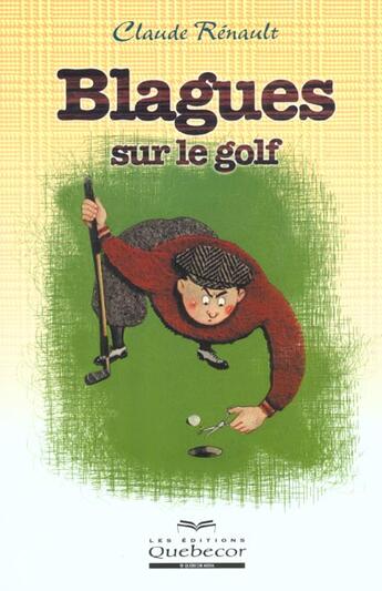 Couverture du livre « Blagues Sur Le Golf » de Claude Renault aux éditions Quebecor