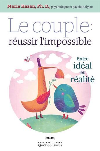 Couverture du livre « Le couple : Réussir l'impossible » de Marie Hazan aux éditions Quebec Livres