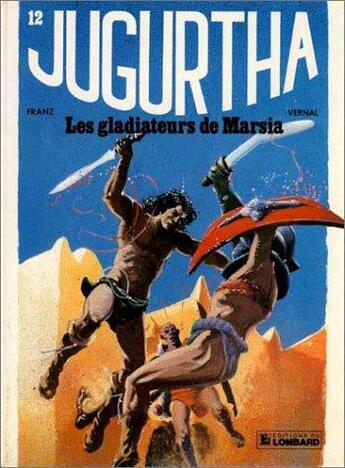 Couverture du livre « Jugurtha t.12 ; les gladiateurs de Marsia » de Jean-Luc Vernal et Hermann Franz aux éditions Lombard