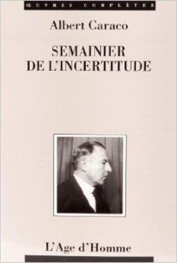 Couverture du livre « Semainier de l'incertitude » de Albert Caraco aux éditions L'age D'homme