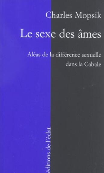 Couverture du livre « Le sexe des âmes, les aléas de la différence sexuelle dans la cabale » de Charles Mopsik aux éditions Eclat