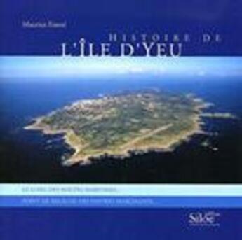 Couverture du livre « Histoire De L'Ile D'Yeu » de Maurice Esseul aux éditions Siloe