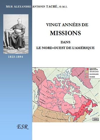 Couverture du livre « Vingt années de missions dans le nord-ouest de l'Amérique, 1823-1894 » de Alexandre Antonin Taché aux éditions Saint-remi