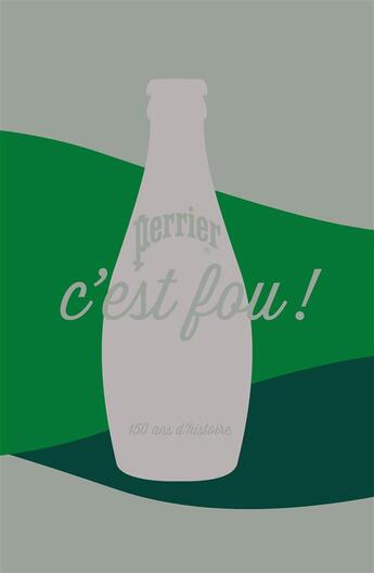 Couverture du livre « Perrier, c'est fou ! 150 ans d'histoire » de Waks Fabienne aux éditions Textuel