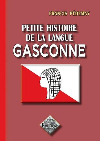 Couverture du livre « Petite histoire de la langue Gasconne » de Francis Pedemay aux éditions Editions Des Regionalismes