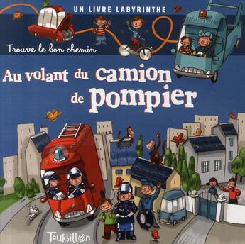 Couverture du livre « Trouve Le Bon Chemin ; Au Volant Du Camion De Pompier » de Deny Bucamp aux éditions Tourbillon