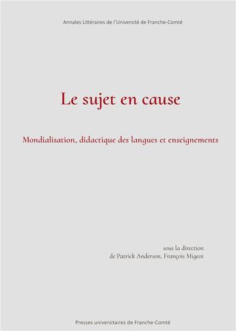 Couverture du livre « Le sujet en cause - mondialisation, didactique des langues et enseignement » de Anderson Patrick aux éditions Pu De Franche Comte