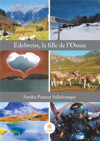 Couverture du livre « Edelweiss, la fille de l'Ossau » de Sandra Pasteur Sallafranque aux éditions Le Lys Bleu