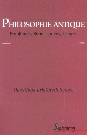 Couverture du livre « Philosophie antique n.2 : questions aristotéliciennes » de Revue Philosophie Antique aux éditions Pu Du Septentrion