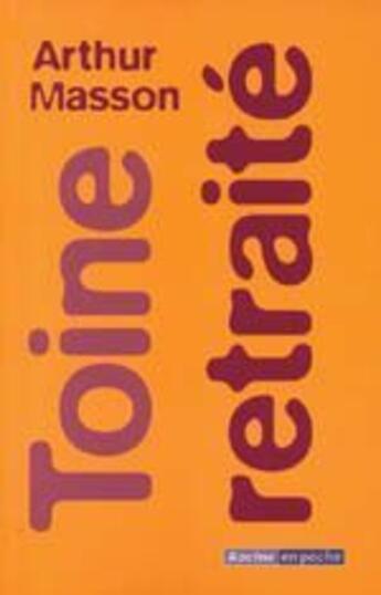 Couverture du livre « Toine retraité » de Arthur Masson aux éditions Editions Racine