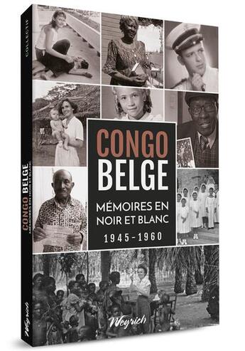 Couverture du livre « Congo belge : mémoires en noir et blanc, 1945-1960 » de  aux éditions Weyrich